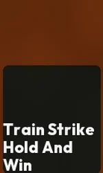 Train Strike Hold And Win